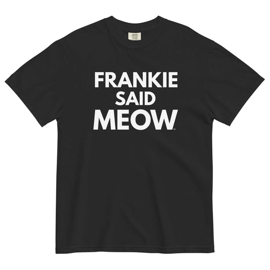 Frankie Said Meow t-shirt similar to Frankie Say Relax