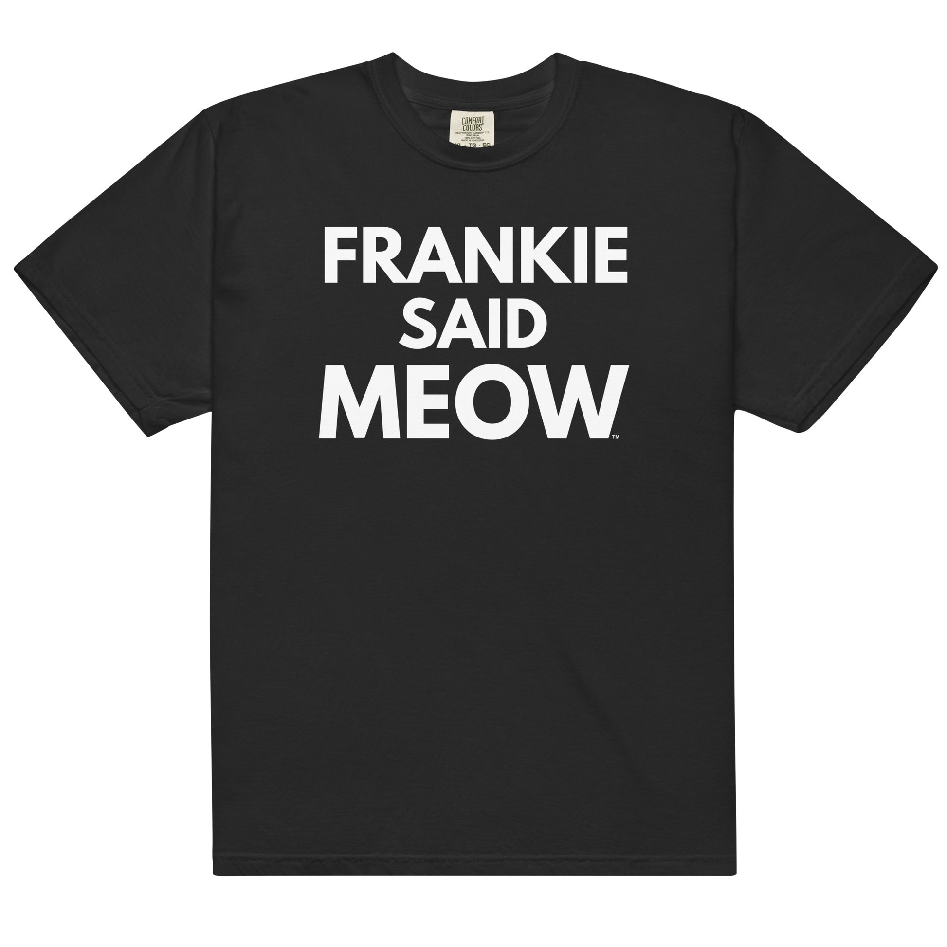 Frankie Said Meow black comfort colors t-shirt