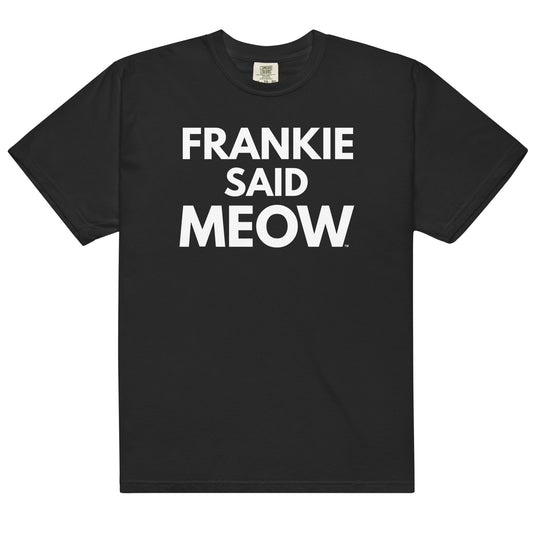 Frankie Said Meow black comfort colors t-shirt