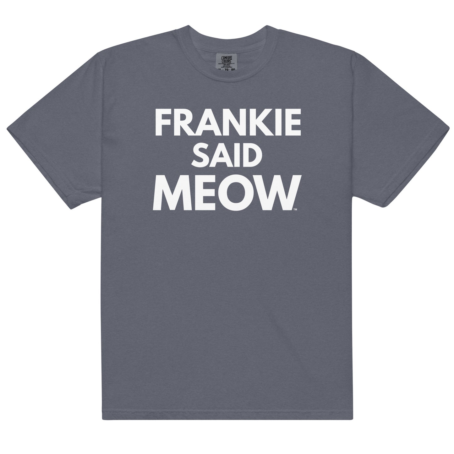 Frankie Said Meow comfort colors t-shirt
